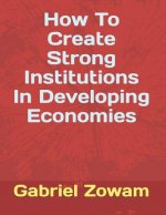 How To Create Strong Institutions In Developing Economies