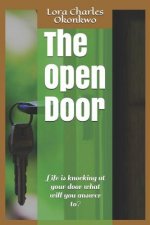 The Open Door: Life Is Knocking at Your Door What Will You Answer To?
