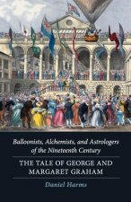 Balloonists, Alchemists, and Astrologers of the Nineteenth Century