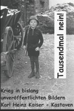 Tausendmal nein!: Dokumentation mit 1000 Kriegsbildern