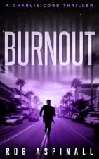 Burnout: (Charlie Cobb #4: Fast-paced Vigilante Justice Thrillers)