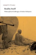 Reality Itself: Philosophical Challenges of Indian Mahāyāna