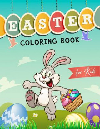 Easter Coloring Book for Kids: The Fun Hippity Hoppity Coloring Book for Boys and Girls