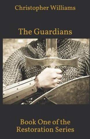 The Guardians: Book One of the Restoration Series
