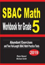 SBAC Math Workbook for Grade 5: Abundant Exercises and Two Full-Length SBAC Math Practice Tests