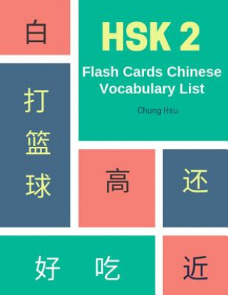 Hsk 2 Flash Cards Chinese Vocabulary List: Practice Complete 150 Hsk Vocabulary List Level 2 Mandarin Chinese Character Writing with Flash Cards Plus