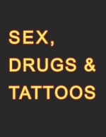 Sex, Drugs & Tattoos: Tattoo Skizzen Buch / 7 Leere Felder Pro Seite