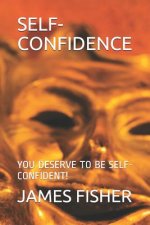 Self-Confidence: You Deserve to Be Self-Confident!