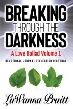 Breaking Through the Darkness: A Love Ballad Volume 1