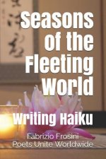 Seasons of the Fleeting World: Writing Haiku