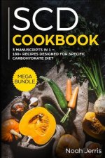 Scd Cookbook: Mega Bundle - 3 Manuscripts in 1 - 180+ Recipes Designed for Specific Carbohydrate Diet