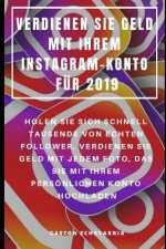 Verdienen Sie Geld Mit Ihrem Instagram-Konto Für 2019: Holen Sie Sich Schnell Tausende Von Echten Follower, Verdienen Sie Geld Mit Jedem Foto, Das Sie
