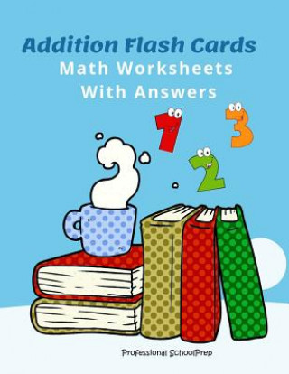 Addition Flash Cards Math Worksheets with Answers: Learn and Practice Easy Math Games Flashcards 0-20 All Facts for Kids First Grade and Second Grade