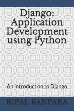 Django: Application Development Using Python: An Introduction to Django