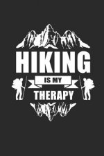 Hiking Is My Therapy: Notebook Für Gipfelstürmer Wander Tagebuch Berg Planer 6x9 Liniert