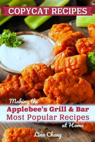 Copycat Recipes: Making the Applebee's Grill and Bar Most Popular Recipes at Home