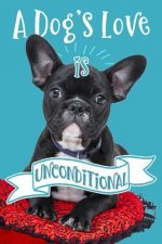 A Dog's Love Is Unconditional