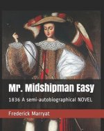 Mr. Midshipman Easy: 1836 A semi-autobiographical NOVEL
