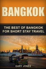 Bangkok: The Best Of Bangkok For Short Stay Travel