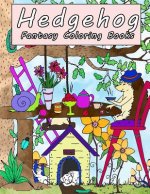 Hedgehog Fantasy Coloring Books: A Magical World of Fantasy Creatures, Enchanted Animals, Beatiful Flower Wonderland, Adventure of Hedgehog