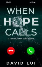 When Hope Calls: Based on a True Human Trafficking Story