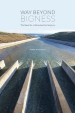 Way Beyond Bigness: The Need for a Watershed Architecture