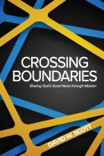 Crossing Boundaries: Sharing God's Good News Through Mission