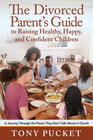 Divorced Parent's Guide to Raising Healthy, Happy & Confident Children