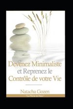 Devenez Minimaliste Et Reprenez Le Contrôle de Votre Vie