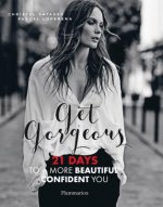 Get Gorgeous: Twenty-One Days to a More Beautiful, Confident You