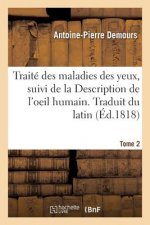Traite Des Maladies Des Yeux. Traduit Du Latin. Tome 2
