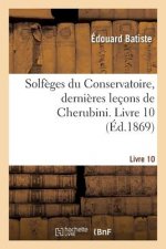 Solfeges Du Conservatoire, Dernieres Lecons de Cherubini. Livre 10