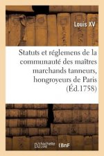 Renouvellement de Statuts Et Reglemens de la Communaute Des Maitres Marchands Tanneurs