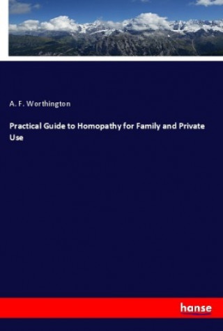 Practical Guide to Homopathy for Family and Private Use