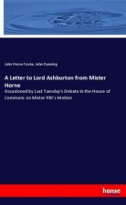A Letter to Lord Ashburton from Mister Horne