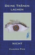 Deine Tränen lachen nicht