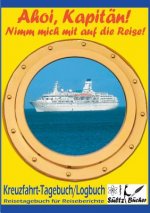 AHOI, KAPITAEN! Kreuzfahrt Tagebuch Logbuch - Reisetagebuch fur Reiseberichte