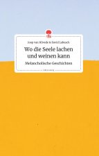 Wo die Seele lachen und weinen kann. Melancholische Geschichten. Life is a Story - story.one