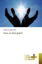 Veux-tu ?tre guéri?