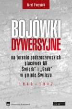 Bojówki dywersyjne na terenie podrzeszowskich placówek AK „Świerk” i „Grab” w gminie Świlcza 1943-1947
