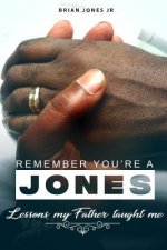 Remember You're A Jones Lessons That My Father Taught Me