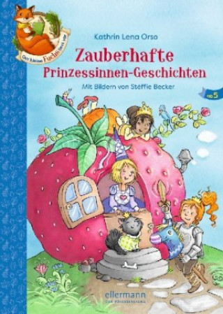 Der kleine Fuchs liest vor. Zauberhafte Prinzessinnen-Geschichten