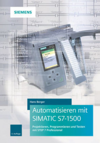 Automatisieren mit SIMATIC S7-1500 3e - Projektieren, Programmieren und Testen mit STEP 7 Professional