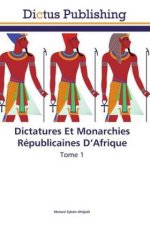 Dictatures Et Monarchies Républicaines D?Afrique