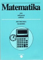 Matematika (aritmetika, algebra) pro střední školy