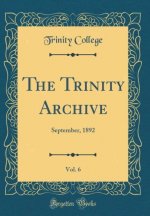 College, T: Trinity Archive, Vol. 6