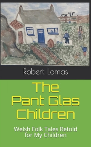The Pant Glas Children: Welsh Folk Tales Retold for my Children