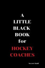 A Little Black Book: For Hockey Coaches