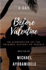 A Day Before Valentine: An Examination of the Original History of Nigeria