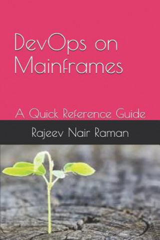 Devops on Mainframes a Quick Reference Guide: Rajeev Nair Raman